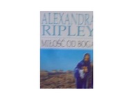 Miłość od Boga - Alexandra Ripley