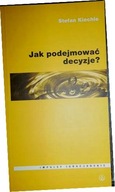 Jak podejmować decyzje?