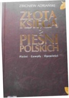 Złota księga pieśni polskich - Zbigniew Adrjański