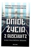 ANIOŁ ŻYCIA Z AUSCHWITZ NINA MAJEWSKA-BROWN