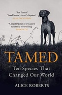 Tamed: Ten Species that Changed our World Roberts