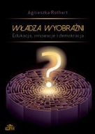 Władza wyobraźni Edukacja innowacje Rothert