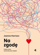 Na zgodę. 5 kłótni, które wzmocnią wasz związek - Joanna Harrison