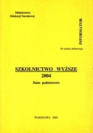 SZKOLNICTWO WYŻSZE 2004 DANE PODSTAWOWE - INFORMATOR