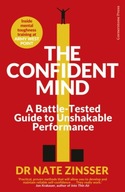 The Confident Mind: A Battle-Tested Guide to