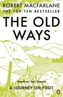 The Old Ways: A Journey on Foot Macfarlane Robert