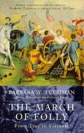 The March Of Folly: From Troy to Vietnam Tuchman