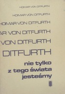 Nie tylko z tego świata - Hoimar Von Ditfurth