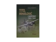 Tito, Mihaolovic i Saveznici 1941-1945 - V.Roberts