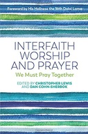 Interfaith Worship and Prayer: We Must Pray