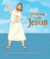 Dancing with Jesus: Featuring a Host of