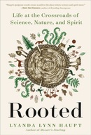 Rooted: Life at the Crossroads of Science,