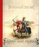 LEGENDY MIAST POLSKICH - KRZYSZTOF SELIGA