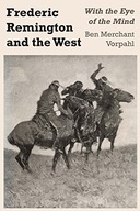 Frederic Remington and the West: With the Eye of