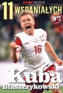 11 wspaniałych. Część 6. Kuba Błaszczykowski zobacz opis aukcji