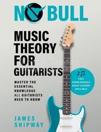 No Bull Music Theory for Guitarists James Shipway