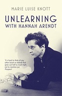 Unlearning with Hannah Arendt Knott Marie Luise