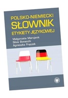 POLSKO-NIEMIECKI SŁOWNIK ETYKIETY JĘZYKOWEJ MAŁGORZATA MARCJANIK, SILVIA BO