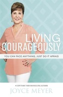 Living Courageously: You Can Face Anything, Just