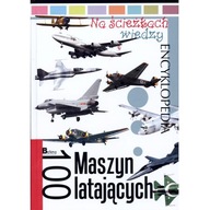 NA ŚCIEŻKACH WIEDZY – 100 MASZYN LATAJĄCYCH OPIS