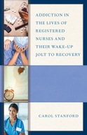 Addiction in the Lives of Registered Nurses and