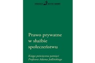 PRAWO PRYWATNE W SŁUŻBIE SPOŁECZEŃSTWU KSIEGA POŚWIĘCONA PAMIĘCI...