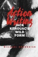 Action Writing: Jack Kerouac s Wild Form group