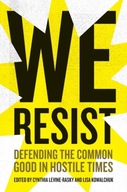 We Resist: Defending the Common Good in Hostile