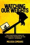 Watching Our Weights : The Contradictions of Televising Fatness in the Obes