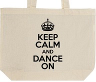 KEEP CALM AND DANCE ON torba zakupy prezent