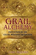 Grail Alchemy: Initiation in the Celtic Mystery
