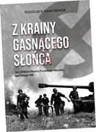 Z krainy gasnącego słońca. Tom 1. IV Korpus Pancerny SS w walkach o Warszaw