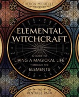 Elemental Witchcraft: A Guide to Living a