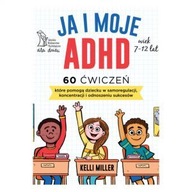 JA I MOJE ADHD 60 ćwiczeń, które pomogą dziecku