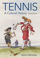 Tennis: A Cultural History Gillmeister Heiner