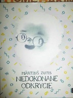 Niedokonane odkrycie - Martins Zutis