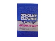 Szkolny słownik matematyczny - Edward Siwek