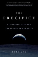 The Precipice : Existential Risk and the Future
