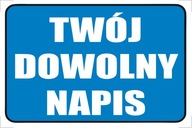 Tabliczka BHP TWÓJ DOWOLNY NAPIS 30x20 #000P