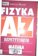 Fizyka od a do z. Repetytorium - Andrzej Wasiak