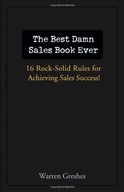 The Best Damn Sales Book Ever: 16 Rock-Solid