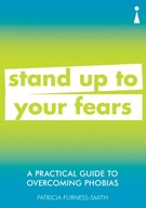 A Practical Guide to Overcoming Phobias: Stand Up