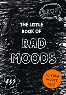 The Little Book of BAD MOODS: (A cathartic