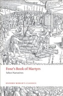 Foxe s Book of Martyrs: Select Narratives Foxe