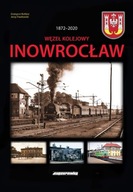Węzeł kolejowy Inowrocław 1872-2020