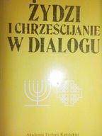 Żydzi i chrześcijanie w dialogu - Praca zbiorowa