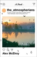 The Atmospherians: A Novel McElroy Alex