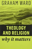 Theology and Religion: Why It Matters Ward Graham