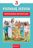 PRZEWODNIK METODYCZNY DO RELIGII DLA KL. 3 SZKOŁY PODSTAWOWEJ PT. „POZNAJĘ