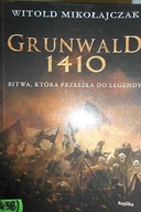 Grunwald 1410. Bitwa, która przeszła do legendy